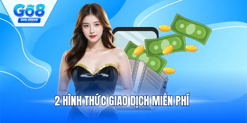 2 hình thức giao dịch miễn phí