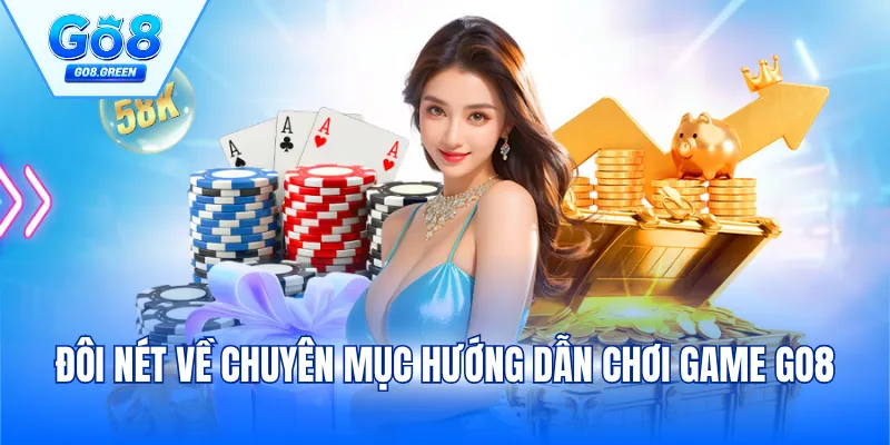 Đôi nét về chuyên mục hướng dẫn chơi game Go8